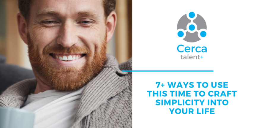 7 Ways to Use This Time to Craft Simplicity Into Your Life